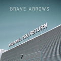 Brave Arrows- When Will You Return ( Vinyl )