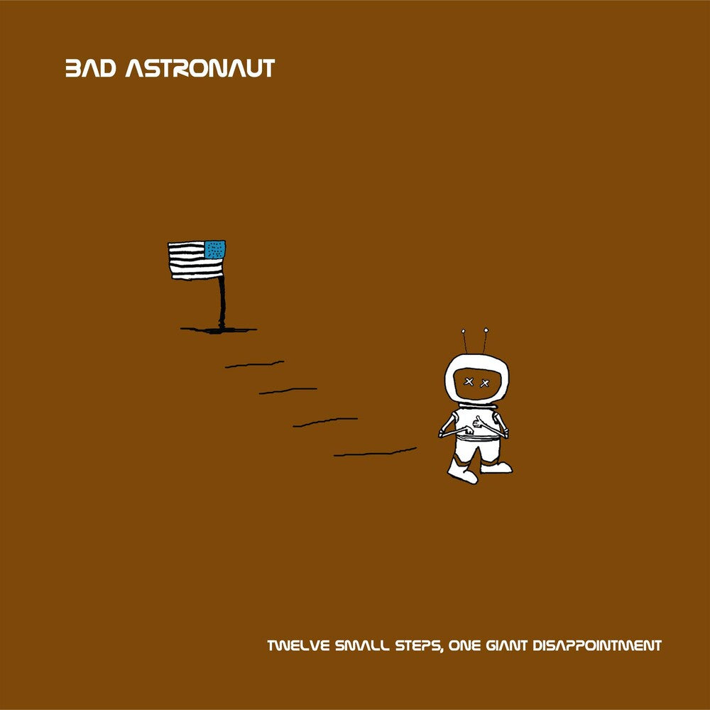 Bad Astronaut- Twelve Small Steps One Giant Disappointment ( Vinyl )