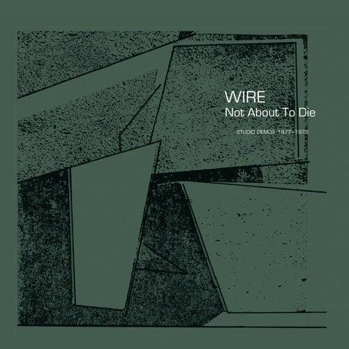 Wire- Not About To Die ( Vinyl )