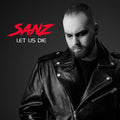 Sanz- Let Us Die ( Vinyl )