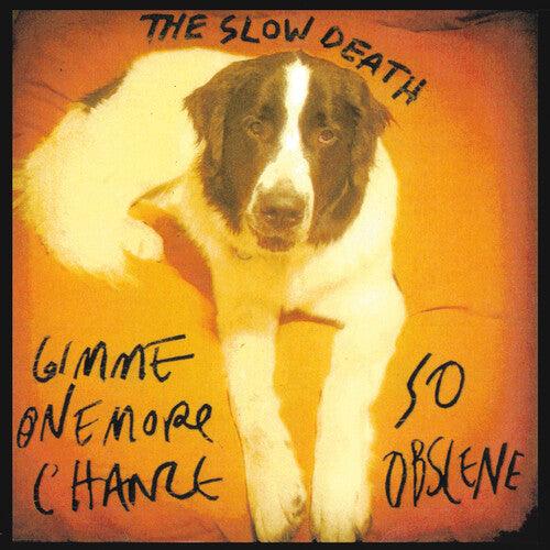 Slow Death- Gimme One More Chance / So Obscene ( Vinyl )