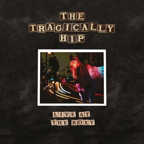 The Tragically Hip- Live At The Roxy ( Vinyl )