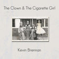 Kevin Brennan- Clown & The Cigarette Girl ( Vinyl )
