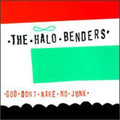 The Halo Benders- God Don't Make No Junk ( Vinyl )
