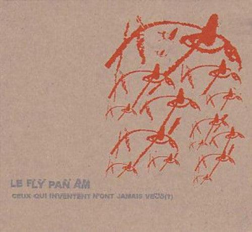 Fly Pan Am- Ceux Qui Inventent N'ont Jamais Vacu ( Vinyl )