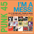 Soul Jazz Records Presents- Punk 45: Im A Mess D-i-y Or Die Art Trash & Neon - Punk 45s In The   UK 1977-78 ( Vinyl )