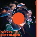 Cleyra- Soft Bloom ( Vinyl )