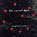 The Casual Dots- Sanguine Truth ( Vinyl )