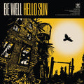 Be Well- Hello Sun ( Vinyl )