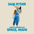 Sam Ryder- There's Nothing But Space Man ( Vinyl )