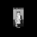 My Dad Is Dead- Pow! ( Vinyl )