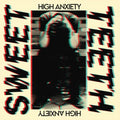 Sweet Teeth- High Anxiety ( Vinyl )
