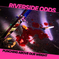 Riverside Odds- Punching Above Our Weight ( Vinyl )
