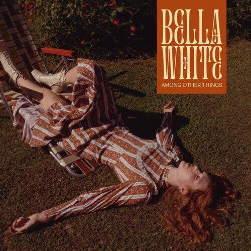 Bella White- Among Other Things ( Vinyl )