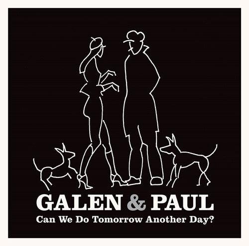 Galen & Paul- Can We Do Tomorrow Another Day? ( Vinyl )