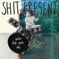Shit Present- What Still Gets Me ( Vinyl )