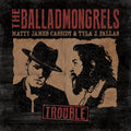 Balladmongrels- Trouble ( Vinyl )