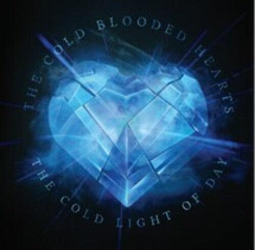 Cold Blooded Hearts- Cold Light Of Day ( Vinyl )