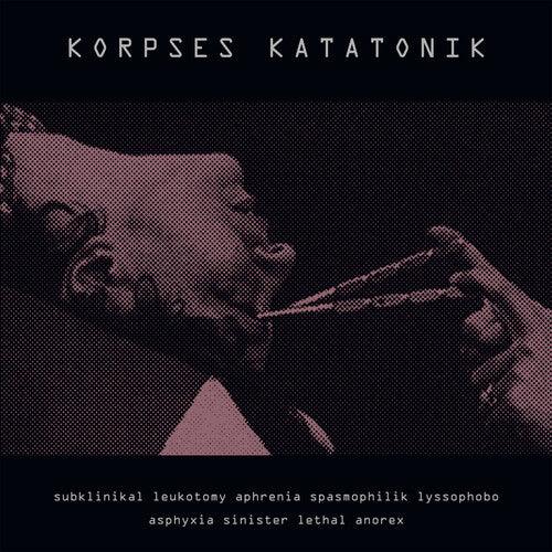 Korpses Katatonik- Subklinikal Leukotomy Aphrenia Spasmophilik Lyssophobo Asphyxia ( Vinyl )