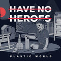 Have No Heroes- Plastic World - Red W/black Splatter ( Vinyl )
