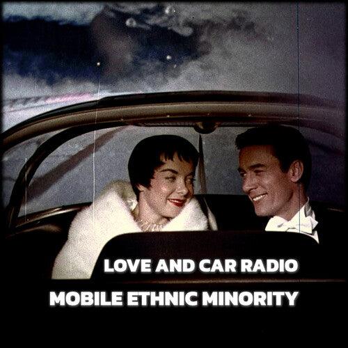 Mobile Ethnic Minority- Love And Car Radio ( Vinyl )
