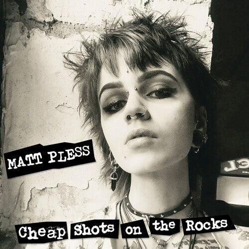 Matt Pless- Cheap Shots On The Rocks ( Vinyl )