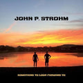 John P. Strohm- Something To Look Forward To ( Vinyl )