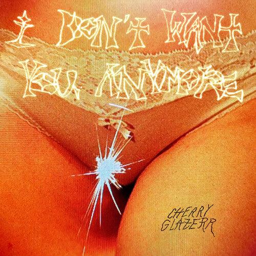 Cherry Glazerr- I Don't Want You Anymore (Crystal Clear Vinyl) ( Vinyl )