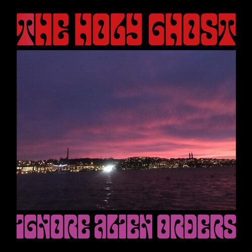 The Holy Ghost- Ignore Alien Orders ( Vinyl )