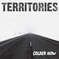 Territories- Colder Now ( Vinyl )