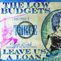 The Low Budgets- Leave Us A Loan ( Vinyl )