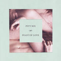 Pity Sex- Feast Of Love - 10 Year Anniversary Edition ( Vinyl )