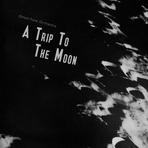 Ghost Funk Orchestra- A Trip To The Moon ( Vinyl )