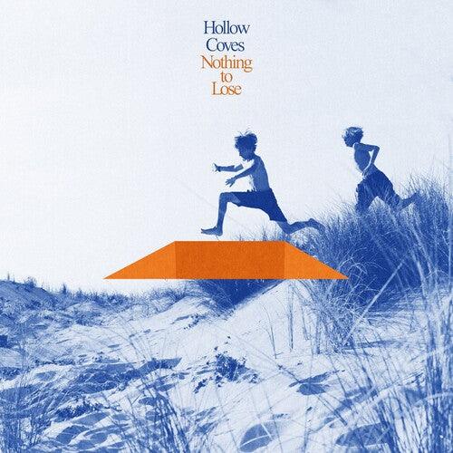 Hollow Coves- Nothing To Lose ( Vinyl )