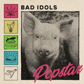 Bad Idols- Popstar ( Vinyl )