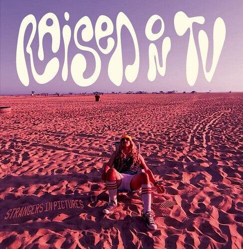 Raised on TV- Strangers In Pictures ( Vinyl )