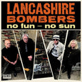 Lancashire Bombers- No Fun No Sun ( Vinyl )
