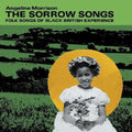 Angeline Morrison- The Sorrow Songs : Folk Songs Of Black British Experience ( Vinyl )