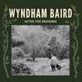 Wyndham Baird- After The Morning ( Vinyl )