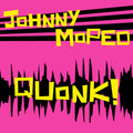 JOHNNY MOPED- Quonk ( Vinyl )