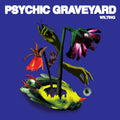 Psychic Graveyard- Wilting ( Vinyl )
