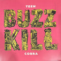 Teen Cobra- Buzzkill ( Vinyl )
