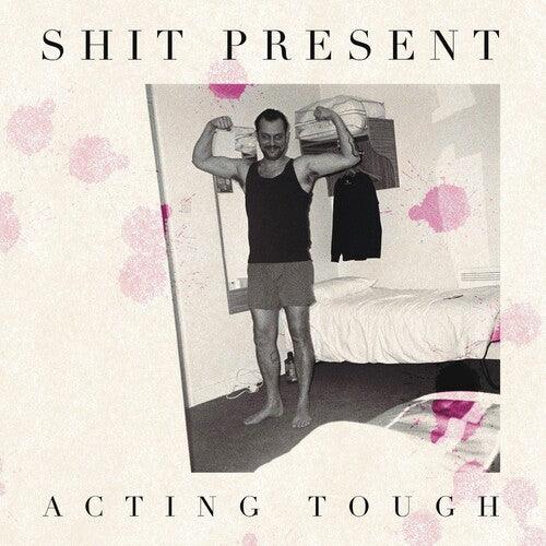 Shit Present- Acting Tough ( Vinyl )