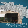 What Kind of Human Have I Become- Avoiding The Diggy Diggy Dogs ( Vinyl )