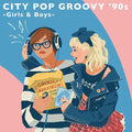 Various Artists- City Pop Groovy '90s: Girls & Boys (Various Artists) ( Vinyl )