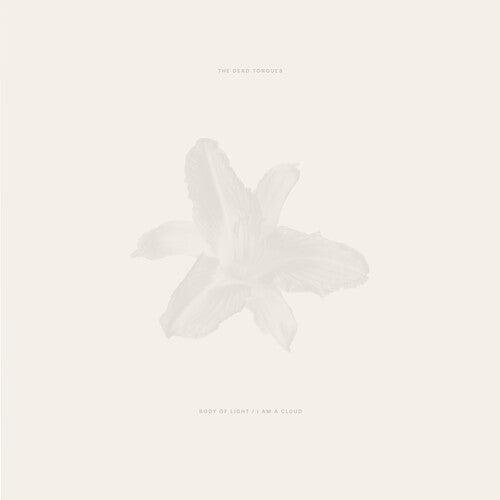 Dead Tongues- Body of Light / I Am a Cloud ( Vinyl )