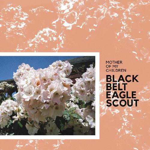 Black Belt Eagle Scout- Mother Of My Children ( Vinyl )