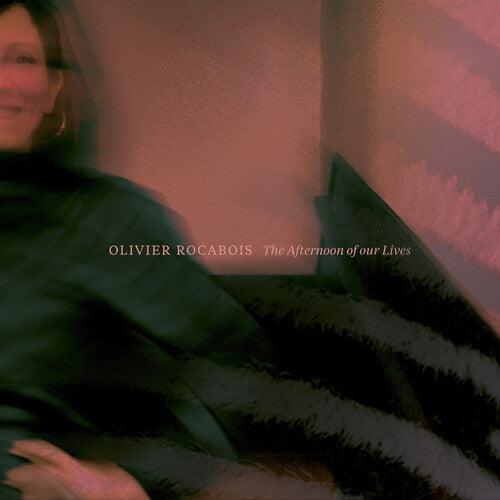Olivier Rocabois- The Afternoon of Our Lives ( Vinyl )