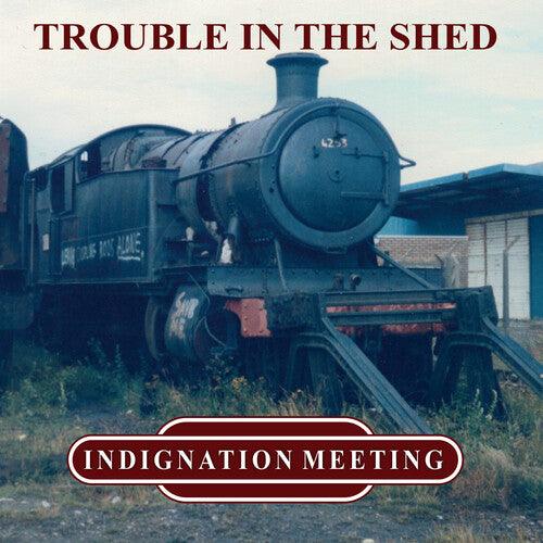 Indignation Meeting- Trouble In The Shed ( Vinyl )