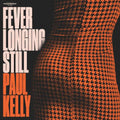 Paul Kelly- Fever Longing Still ( Vinyl )